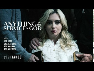 [puretaboo] lexi lore - anything in the service of god big ass young